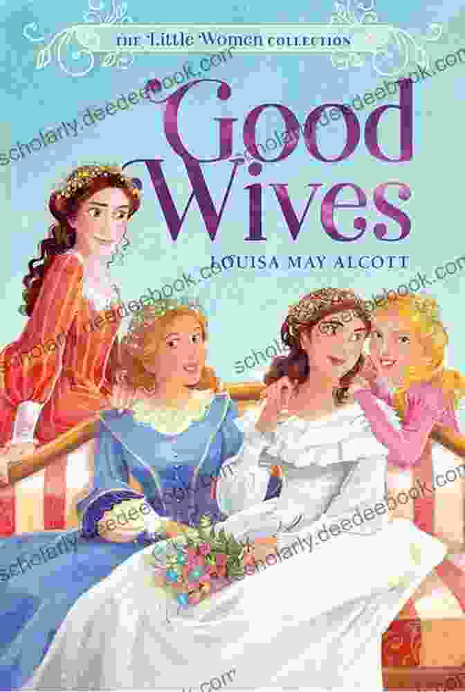 A Photo Of The Cover Of The Book Good Wives By Louisa May Alcott Good Wives Louisa May Alcott