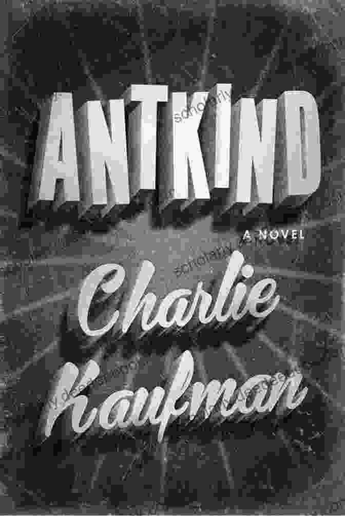 Antkind Novel Cover By Charlie Kaufman Antkind: A Novel Charlie Kaufman