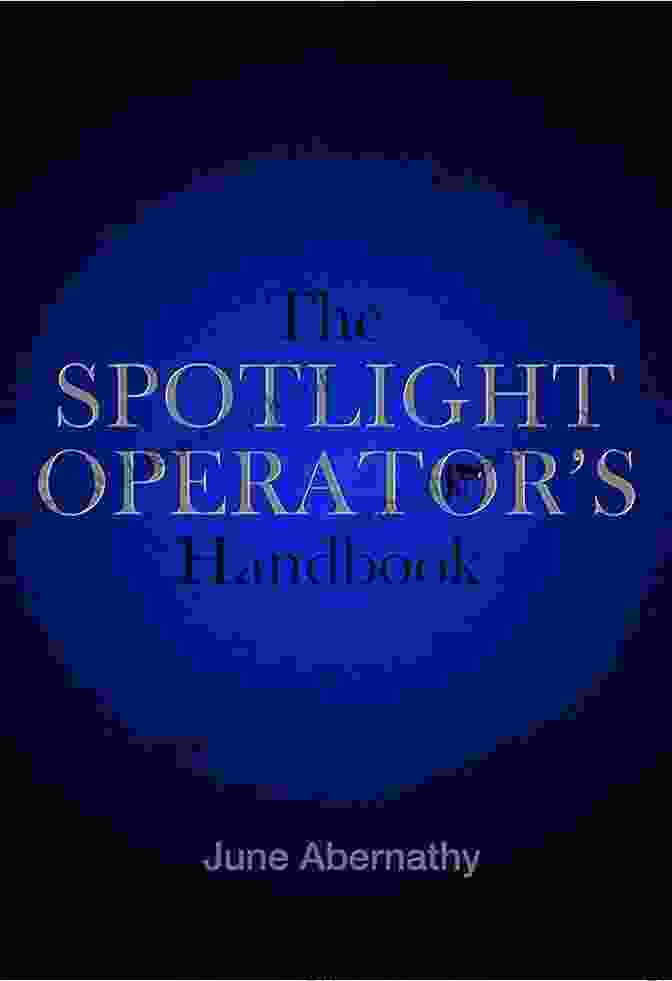 Cover Of The Spotlight Operator Handbook By June Abernathy The Spotlight Operator S Handbook June Abernathy