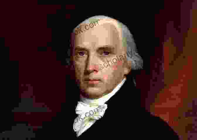 James Madison, The Fourth President Of The United States What Would Madison Do?: The Political Journey Progressives And Conservatives Must Make Together