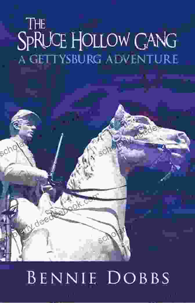 The Spruce Hollow Gang Gettysburg Adventure: Uncover Untold Stories Of Valor And Sacrifice That Shaped The Course Of The Civil War The Spruce Hollow Gang: A Gettysburg Adventure