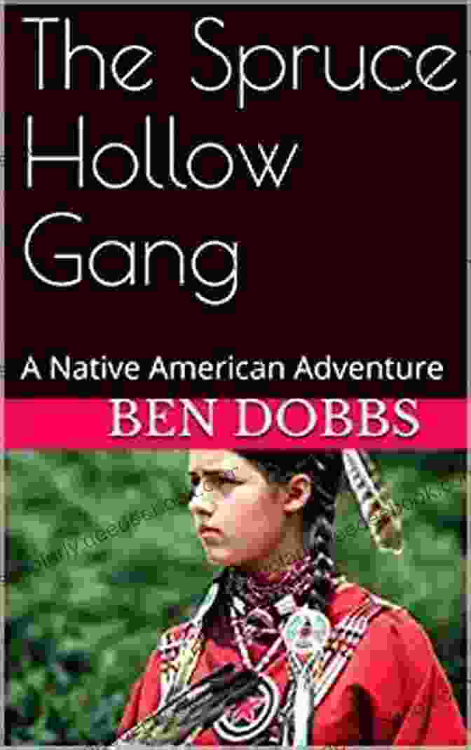 The Spruce Hollow Gang Native American Adventure: A Group Of People Dressed In Native American Attire Are Gathered Around A Campfire, Telling Stories. The Spruce Hollow Gang: A Native American Adventure