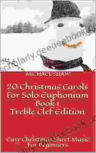 20 Christmas Carols For Solo Euphonium 1 Treble Clef Edition: Easy Christmas Sheet Music For Beginners (20 Christmas Carols For Solo Euphonium Treble Clef)
