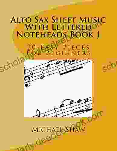 Alto Sax Sheet Music With Lettered Noteheads 1: 20 Easy Pieces For Beginners