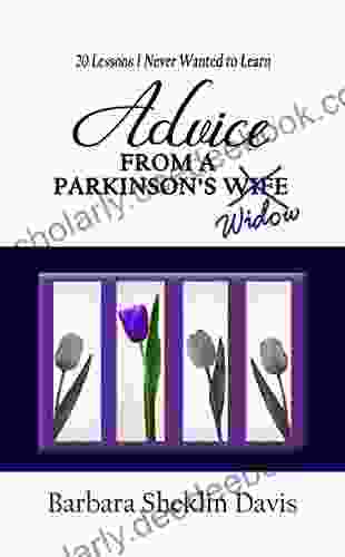 Advice From A Parkinson S Widow: 20 Lessons I Never Wanted To Learn (Parkinson S Disease 2)
