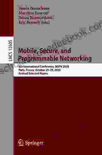 Mobile Secure And Programmable Networking: 6th International Conference MSPN 2024 Paris France October 28 29 2024 Revised Selected Papers (Lecture Notes In Computer Science 12605)