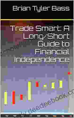 Trade Smart: A Long/Short Guide To Financial Independence