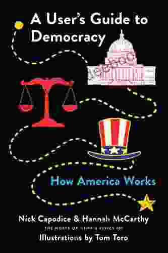A User S Guide To Democracy: How America Works
