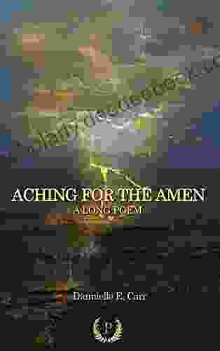 Aching For The Amen: A Long Poem