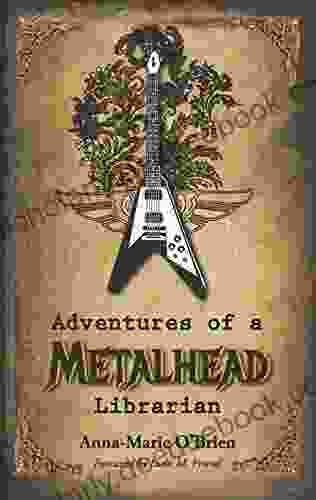 Adventures Of A Metalhead Librarian: A Rock N Roll Memoir