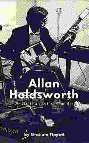Allan Holdsworth: A Guitarist S Guide