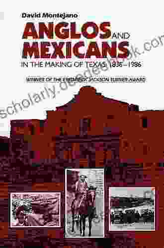 Anglos And Mexicans In The Making Of Texas 1836 1986
