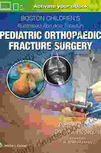 Boston Children S Illustrated Tips And Tricks In Pediatric Orthopaedic Fracture Surgery