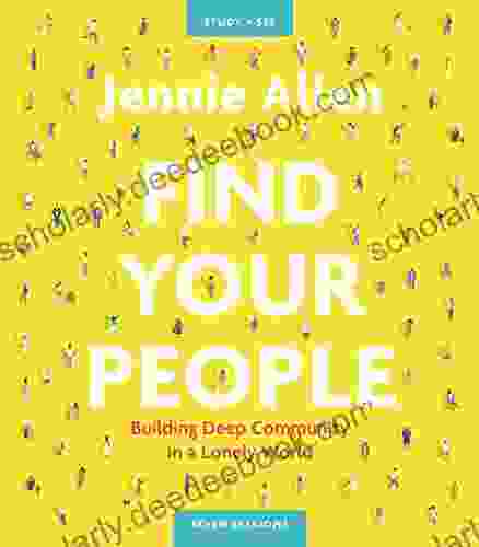 Find Your People Study Guide Plus Streaming Video: Building Deep Community In A Lonely World