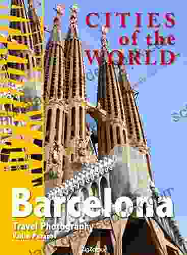Cities Of The World Barcelona: Travel Photography