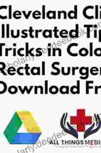 Cleveland Clinic Illustrated Tips And Tricks In Colon And Rectal Surgery