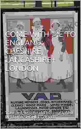 COME WITH ME TO ENGLAND: CHESHIRE LANCASHIRE+ LONDON