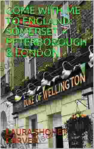 COME WITH ME TO ENGLAND: SOMERSET + PETERBOROUGH LONDON