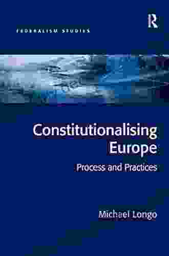 Constitutionalising Europe: Processes And Practices (Federalism Studies)
