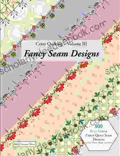 Crazy Quilting Volume III: Fancy Seam Designs