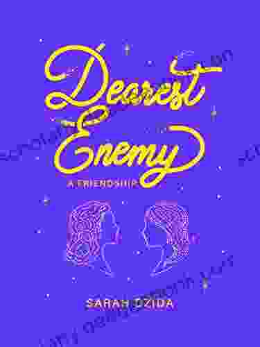Dearest Enemy: A Friendship Sarah Dzida