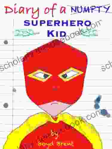 Diary Of A Superhero Kid: A Hilarious Superhero Adventure For Children 7 12