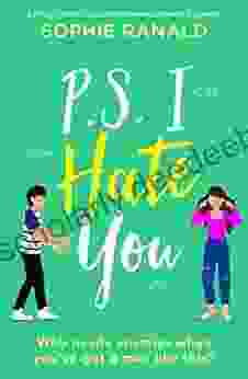 P S I Hate You: A Totally Perfect And Heartwarming Romantic Comedy