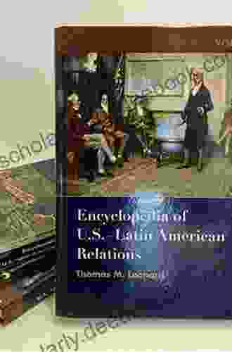 Encyclopedia Of U S Latin American Relations