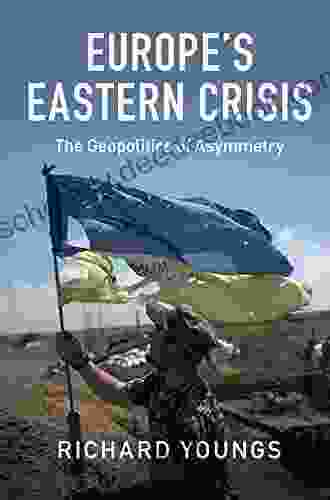 Europe S Eastern Crisis: The Geopolitics Of Asymmetry