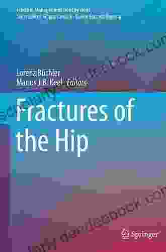 Fractures Of The Hip (Fracture Management Joint By Joint)