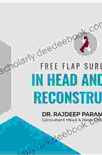 Free Flaps In Head And Neck Reconstruction: A Step By Step Color Atlas