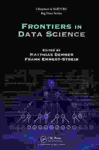 Frontiers In Data Science (Chapman Hall/CRC Big Data Series)