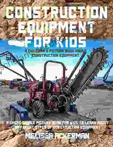 Construction Equipment For Kids:A Children S Picture About Construction Equipment: A Great Simple Picture For Kids To Learn About Different Types Of Construction Equipment