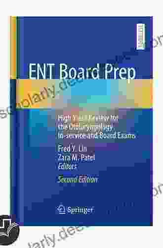 ENT Board Prep: High Yield Review For The Otolaryngology In Service And Board Exams