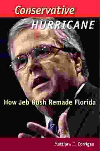 Conservative Hurricane: How Jeb Bush Remade Florida (Florida Government And Politics)