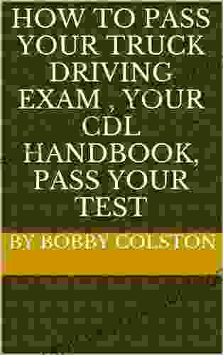 How To Pass Your Truck Driving Exam Your CDL Handbook Pass Your Test