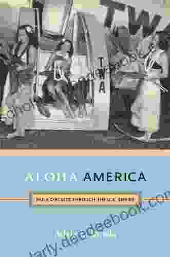 Aloha America: Hula Circuits Through The U S Empire