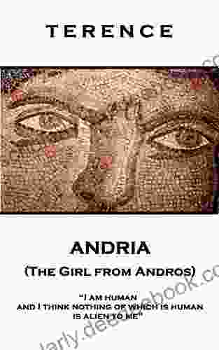 Andria (The Girl From Andros): I Am Human And I Think Nothing Of Which Is Human Is Alien To Me