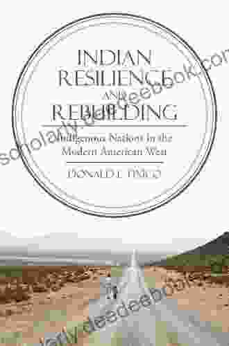 Indian Resilience And Rebuilding: Indigenous Nations In The Modern American West