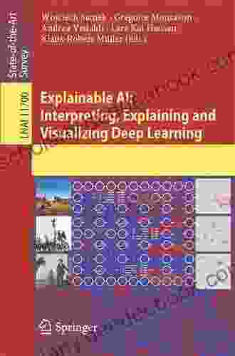 Explainable AI: Interpreting Explaining And Visualizing Deep Learning (Lecture Notes In Computer Science 11700)