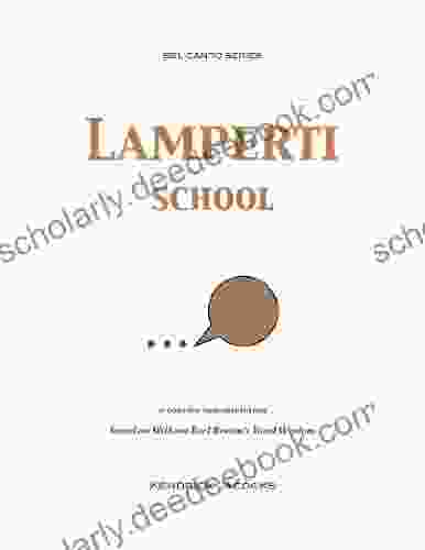 Lamperti School: A Concise Interpretation Of William Brown S Vocal Wisdom (Bel Canto 4)