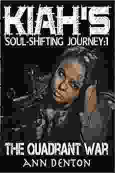 Kiah S Soul Shifting Journey: The Quadrant War