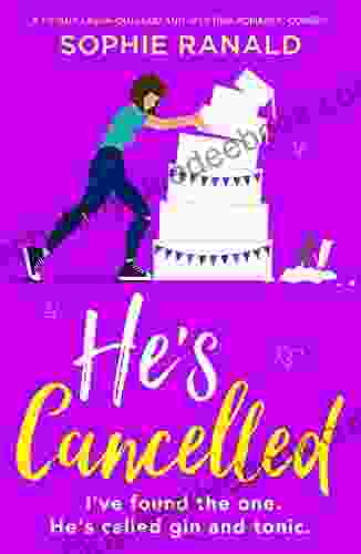He S Cancelled: A Totally Laugh Out Loud And Uplifting Romantic Comedy