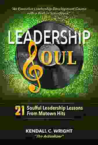 Leadership Soul: 21 Soulful Leadership Lessons From Motown Hits