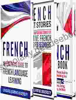 French: Learn French For Beginners Including French Grammar French Short Stories And 1000+ French Phrases
