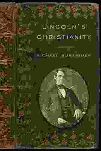 Lincoln S Christianity Michael Burkhimer