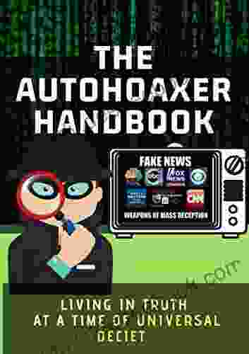 THE AUTOHOAXER HANDBOOK: Living In Truth At A Time Of Universal Deceit
