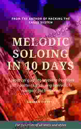 Melodic Soloing In 10 Days Graham Tippett