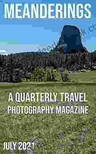 Meanderings July 2024: A Quarterly Travel Photography Magazine