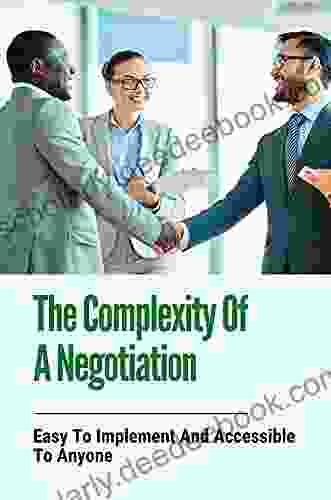 The Complexity Of A Negotiation: Easy To Implement And Accessible To Anyone: Direction To Have Negotiation Hacks